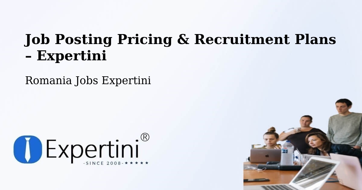 Job Posting Pricing & Recruitment Plans – Someş Odorhei - Someş Odorhei, Romania Jobs Expertini